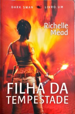 Dark Swan Livro um Filha da Tempestade - Richelle Mead