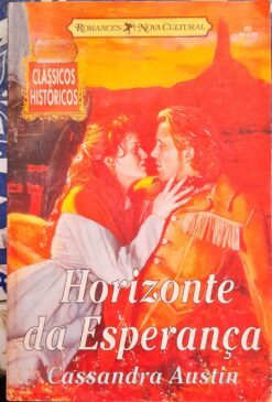Horizonte da Esperança - Cassandra Austin Clássicos Históricos