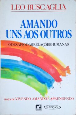 Amando uns aos Outros - Leo Buscaglia 3ª Ed.