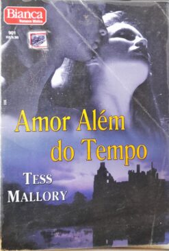 Amor Além do Tempo - Tess Mallory Bianca Místico 901