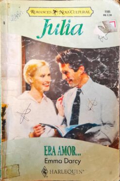 Era Amor - Emma Darcy Julia 1105