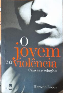 O Jovem e a Violência - Haroldo Lopes