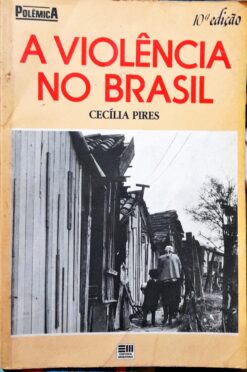 A Violência no Brasil - Cecilia Pires Polêmica 10ª Ed.