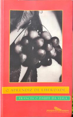 Aprendiz de Liberdade - Francisco Daudt da Beiga