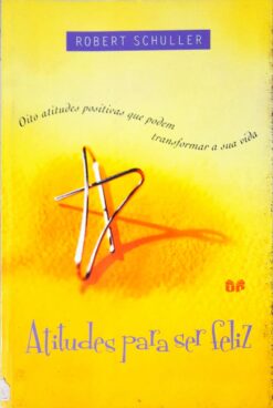 Atitudes para Ser Feliz - Robert Schuller