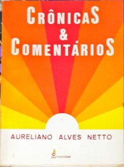 Crônicas e Comentários - Aureliano Alves Netto