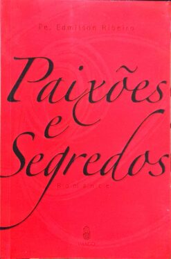 Paixões e Segredos - Pe. Edmilson Ribero