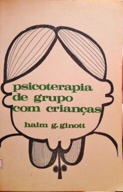 Psicoterapia de Grupos Com Crianças - Haim G. Ginott 2ª Ed.