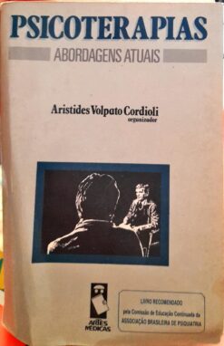 Psicoterapias Abordagens Atuais - Aristides Volpato Cardioli