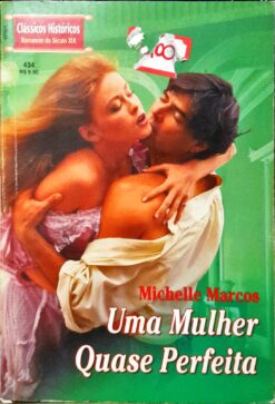Uma Mulher Quase Perfeita - Michelle Marcos Clássicos Históricos