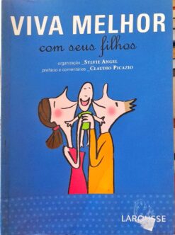 Viva Melhor Com Seus Filhos - Sylvie Angel