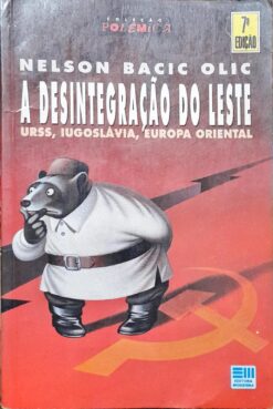 A Desintegração do Leste - Nelson Bacic Olic 7ª Ed.