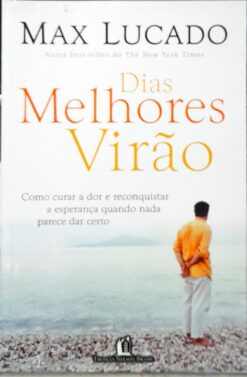 Dias Melhores Virão - Max Lucado