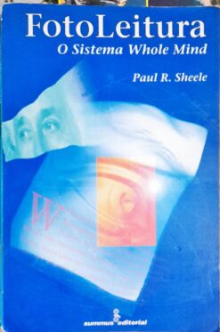 Fotoleitura o Sistema Whole Mind - Paul R. Sheele