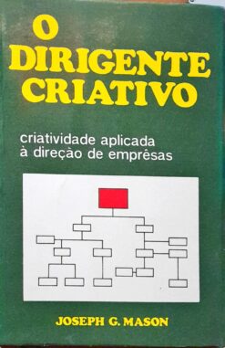 O Dirigente Criativo - Joseph G. Mason 2ª Ed.