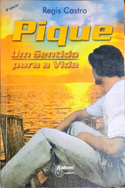 Pique um Sentido para a Vida - Regis Castro 8ª Ed.