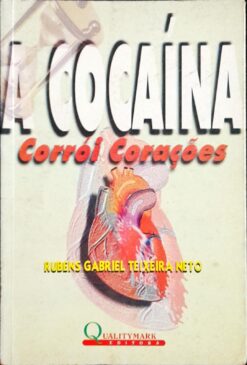 A Cocaína Corrói Corações - Rubens Gabriel Teixeira Neto