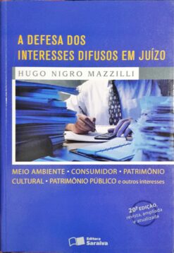 A Defesa dos Interesses Difusos Em Juízo - Hugo Nigro Mazzilli 20ª Ed.