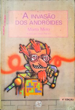 A Invasão dos Androides - Marta Melo 4ª Ed.