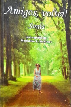 Amigos, Voltei ! - Sonia - Marinalva A. Mariusso 1ª Edição