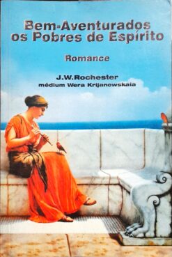 Bem Aventurados os Pobres de Espírito - J. W. Rochester 3ª Edição