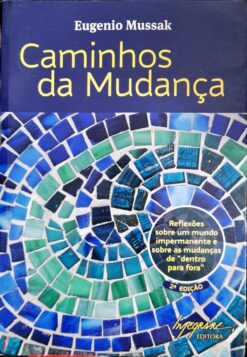 Caminhos da Mudança - Eugenio Mussak