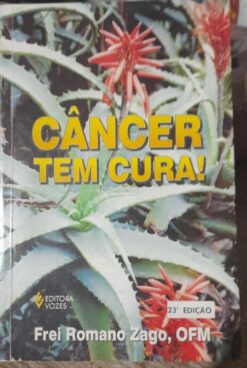 Câncer Tem Cura ! - Romano Zago 23ª Edição