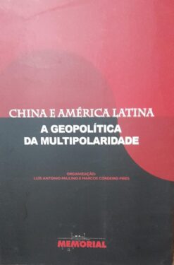China e América Latina a Geopolítica da Multipolaridade - Luís