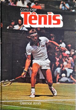Como Jogar Tênis - Clarence Jones