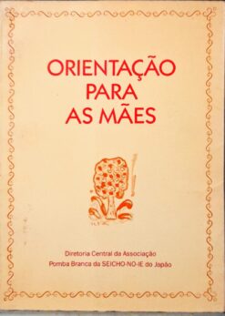 Orientação para as Mães Pomba Branca Seicho no Iê