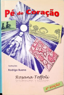 Pé de Coração - Rosana Toffoli 2ª Ed.