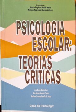 Psicologia Escolar - Teorias Críticas - Marisa Eugenia Melillo Meira