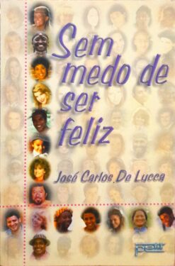 Sem Medo de Ser Feliz - José Carlos de Lucca 1999