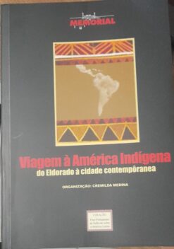 Viagem À América Latina do Eldorado á Cidade Contemporânea - Cremilda