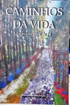Caminhos da Vida - Depoimentos de Fé - Dirce Lucia de Albuquerque