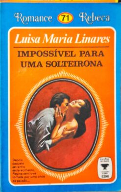 Impossível para uma Solteirona - Luisa Maria Linares Rom. Rebeca