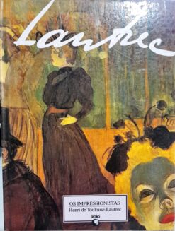 Os Impressionistas  Henri de Toulose - Lautrec