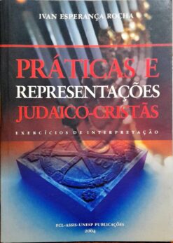 Práticas e Representações Judaico Cristãs - Ivan Esperança Rocha
