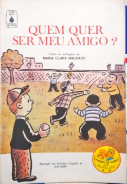 Quem Quer Ser Meu Amigo ? - Maria Clara Machado