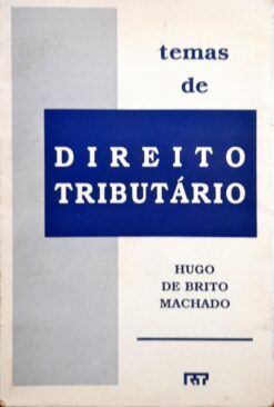 Temas de Direito Tributário - Hugo de Brito Machado