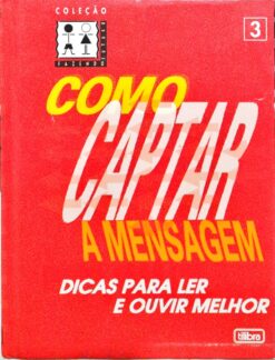 Como Captar A Mensagem - Carmen Lúcia Coube e Marco Pellegatti