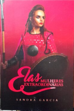 Elas Mulheres Extraordinárias - Sandra Garcia