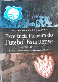 Excelência Pioneira Do Futebol Bauruense - Fausto Gama Gonçalves