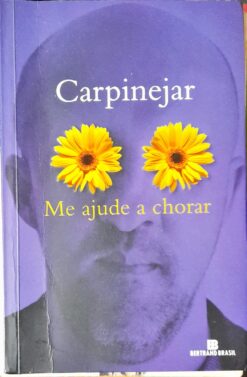 Me Ajude A Chorar - Carpinejar 6ª Ed.