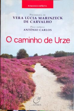 O Caminho De Urze - Vera Lúcia Marinzeck Carvalho