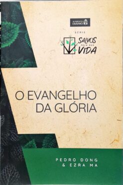 O Evangelho Da Glória - Pedro Dong e Ezra Ma
