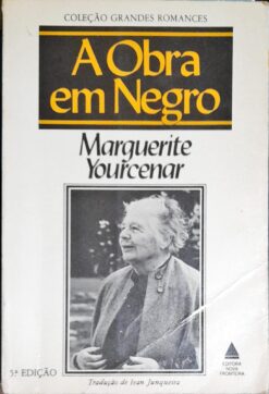 A Obra Em Negro - Marguerite Yourcenar 5ª Ed.