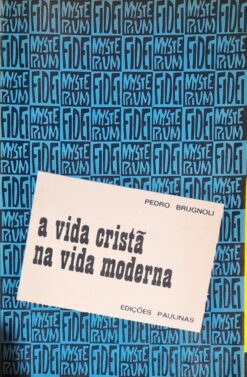 A Vida Cristã Na Vida Moderna - Pedro Brugnoli