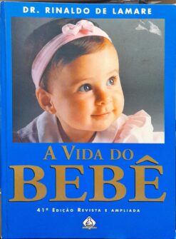 A Vida Do Bebê - Dr. Rinaldo De Lamare 41ª Ed. 4ª Reimp.