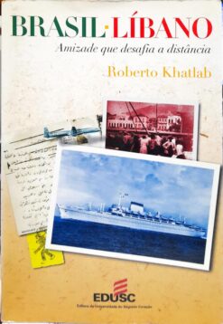 Brasil- Líbano: Amizade Que Desafia A Distância - Roberto Khatlab